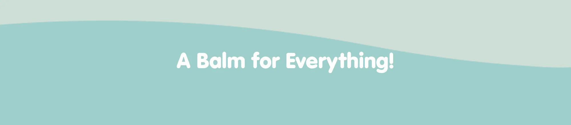 A Balm for Everything!